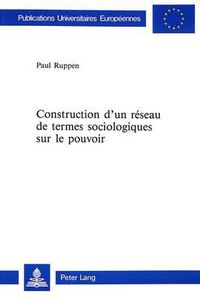 Cover image for Construction D'Un Reseau de Termes Sociologiques Sur Le Pouvoir