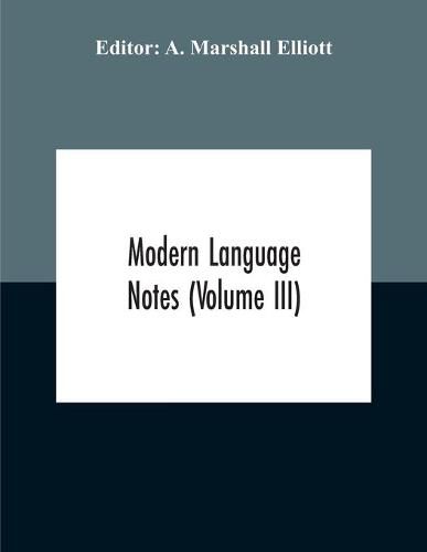 Modern Language Notes (Volume Iii)