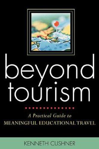 Cover image for Beyond Tourism: A Practical Guide to Meaningful Educational Travel
