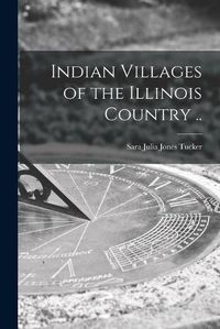 Cover image for Indian Villages of the Illinois Country ..