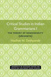 Cover image for Critical Studies in Indian Grammarians: The Theory of Homogeneity [Savarnya]