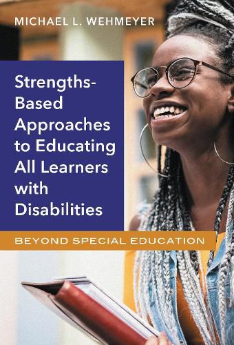 Cover image for Strength-Based Approaches to Educating All Learners with Disabilities: Beyond Special Education