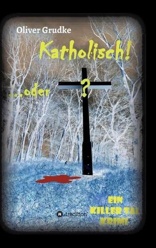 Cover image for Katholisch...oder?: Ein Killer Tal Krimi