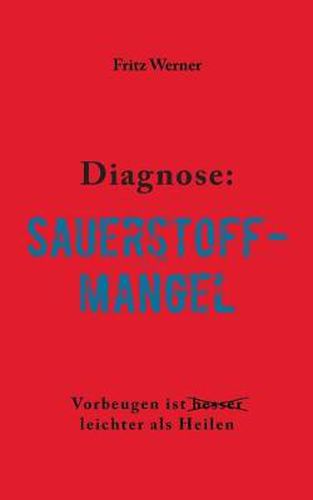 Cover image for Diagnose: Sauerstoffmangel: Vorbeugen ist (besser) leichter als Heilen