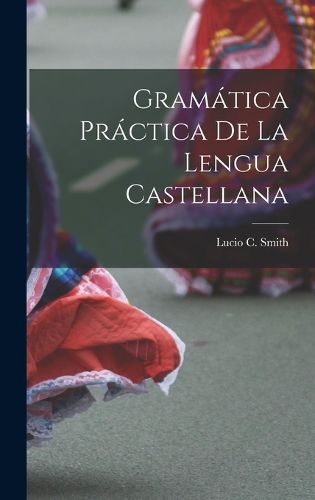 Cover image for Gramatica Practica De La Lengua Castellana