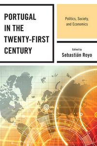 Cover image for Portugal in the Twenty-First Century: Politics, Society, and Economics