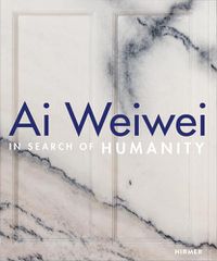 Cover image for Ai Weiwei: In Search of Humanity