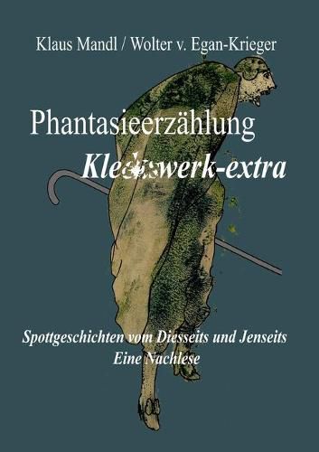 Cover image for Phantasieerzahlung Kleckswerk-extra: Spottgeschichten vom Diesseits und Jenseits - Eine Nachlese