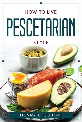 Cover image for How to Live Pescetarian Style