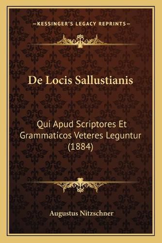 Cover image for de Locis Sallustianis: Qui Apud Scriptores Et Grammaticos Veteres Leguntur (1884)