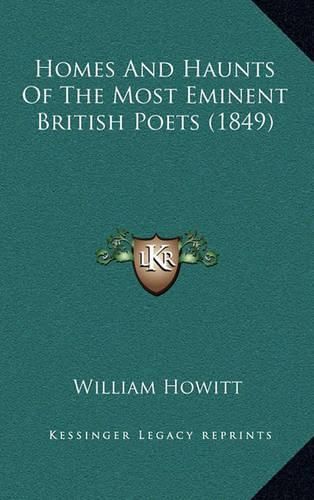 Homes and Haunts of the Most Eminent British Poets (1849)