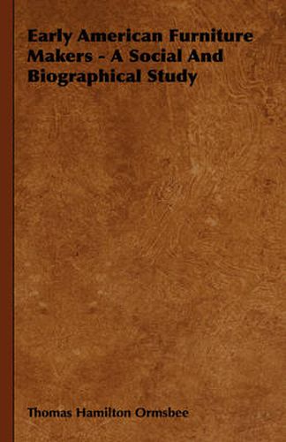 Cover image for Early American Furniture Makers - A Social and Biographical Study