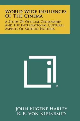 World Wide Influences of the Cinema: A Study of Official Censorship and the International Cultural Aspects of Motion Pictures