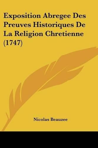 Cover image for Exposition Abregee Des Preuves Historiques de La Religion Chretienne (1747)