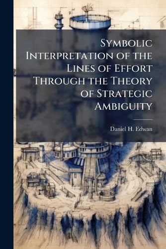 Cover image for Symbolic Interpretation of the Lines of Effort Through the Theory of Strategic Ambiguity