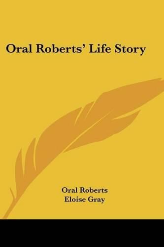 Oral Roberts' Life Story