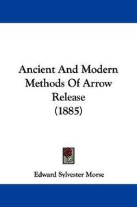 Cover image for Ancient and Modern Methods of Arrow Release (1885)