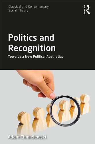 Cover image for Politics and Recognition: Towards a New Political Aesthetics