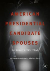 Cover image for American Presidential Candidate Spouses: The Public's Perspective