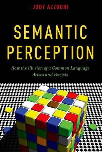 Cover image for Semantic Perception: How the Illusion of a Common Language Arises and Persists