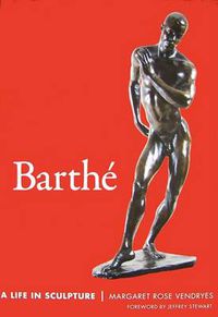 Cover image for Barthe: A Life in Sculpture