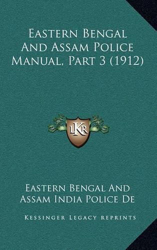 Cover image for Eastern Bengal and Assam Police Manual, Part 3 (1912)