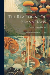 Cover image for The Reactions Of Planarians