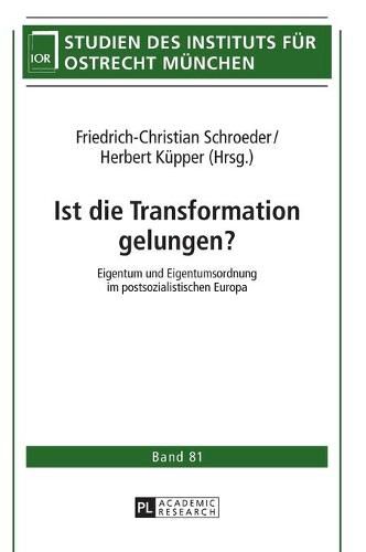 Cover image for Ist Die Transformation Gelungen?: Eigentum Und Eigentumsordnung Im Postsozialistischen Europa