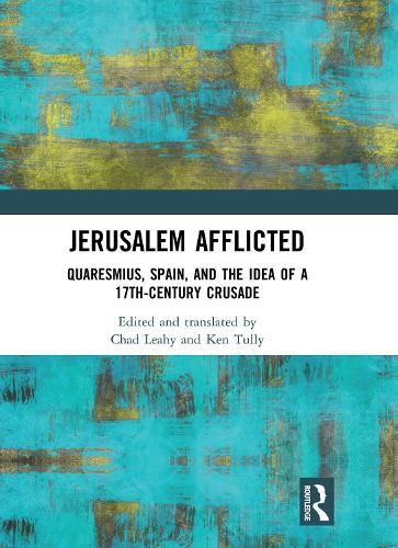 Cover image for Jerusalem Afflicted: Quaresmius, Spain, and the Idea of a 17th-century Crusade