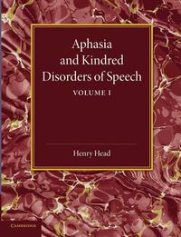 Cover image for Aphasia and Kindred Disorders of Speech: Volume 1