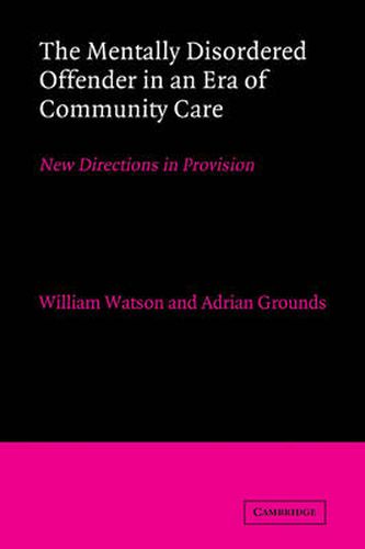 Cover image for The Mentally Disordered Offender in an Era of Community Care: New Directions in Provision
