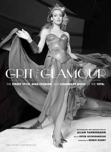 Cover image for Grit and Glamour: The Street Style, High Fashion, and Legendary Music of the 1970s