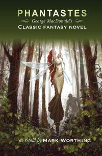 Cover image for Phantastes: George Macdonald's Classic Fantasy Novel