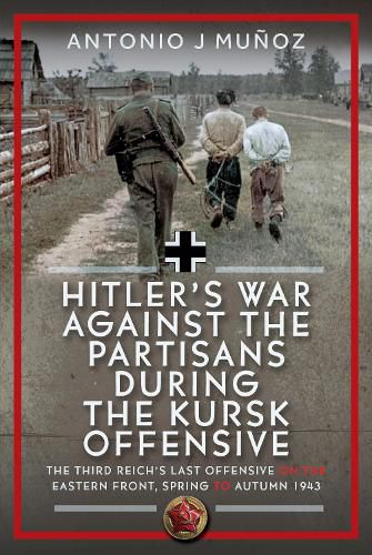 Cover image for Hitler's War Against the Partisans During the Kursk Offensive