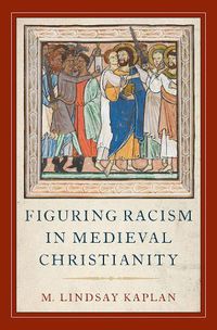 Cover image for Figuring Racism in Medieval Christianity