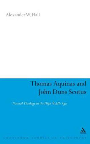 Thomas Aquinas & John Duns Scotus: Natural Theology in the High Middle Ages