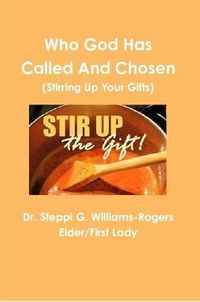 Cover image for Who God Has Called and Chosen (Stirring Up Your Gifts)