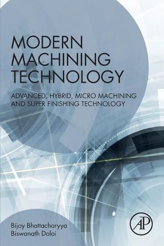 Cover image for Modern Machining Technology: Advanced, Hybrid, Micro Machining and Super Finishing Technology