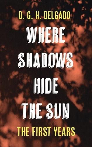 Cover image for Where Shadows Hide the Sun, the First Years