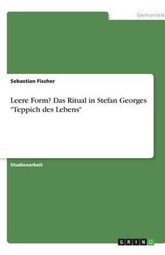 Cover image for Leere Form? Das Ritual in Stefan Georges Teppich des Lebens