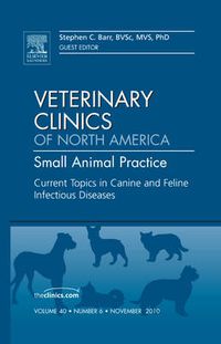 Cover image for Current Topics in Canine and Feline Infectious Diseases, An Issue of Veterinary Clinics: Small Animal Practice