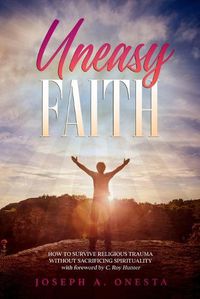 Cover image for Uneasy Faith: How to Survive Religious Trauma without Sacrificing Spirituality