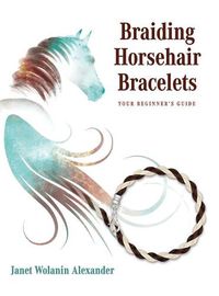 Cover image for Braiding Horsehair Bracelets: Your Beginner's Guide