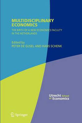 Multidisciplinary Economics: The Birth of a New Economics Faculty in the Netherlands