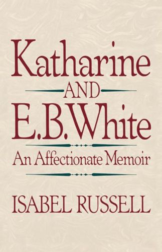 Cover image for Katharine and E.B. White: An Affectionate Memoir