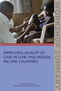 Cover image for Improving Quality of Care in Low- and Middle-Income Countries: Workshop Summary