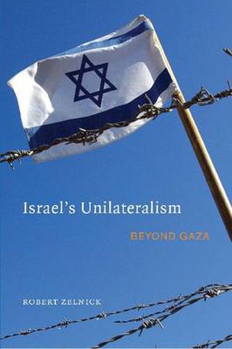 Cover image for Israel's Unilateralism: Beyond Gaza