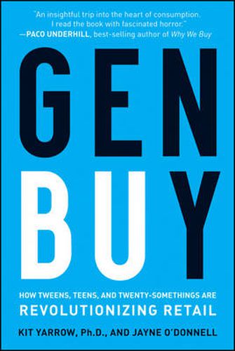 Cover image for Gen Buy: How Tweens, Teens and Twenty-somethings are Revolutionizing Retail