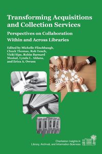 Cover image for Transforming Acquisitions and Collection Services: Perspectives on Collaboration Within and Across Libraries