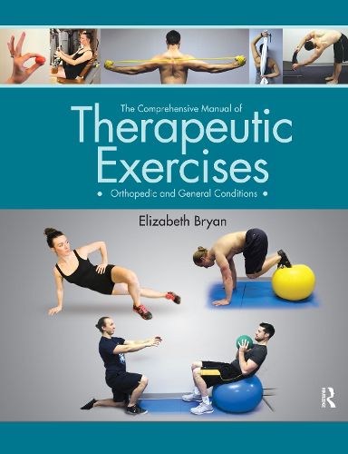 Cover image for The Comprehensive Manual of Therapeutic Exercises: Orthopedic and General Conditions